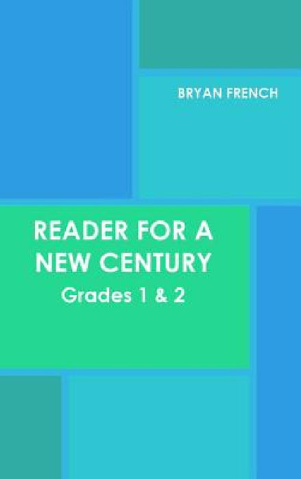 Reader for a New Century: Grades 1 & 2 by Bryan French