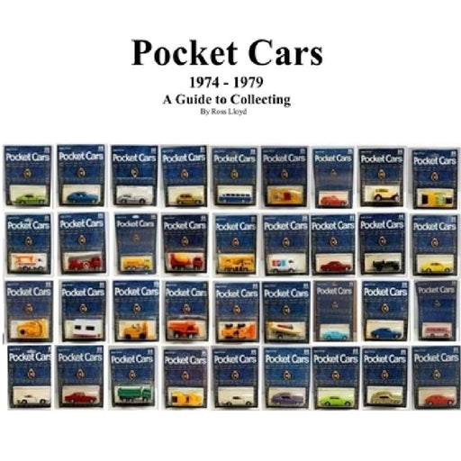 Pocket Cars 1974 - 1979: A Guide to Collecting by Ross Lloyd