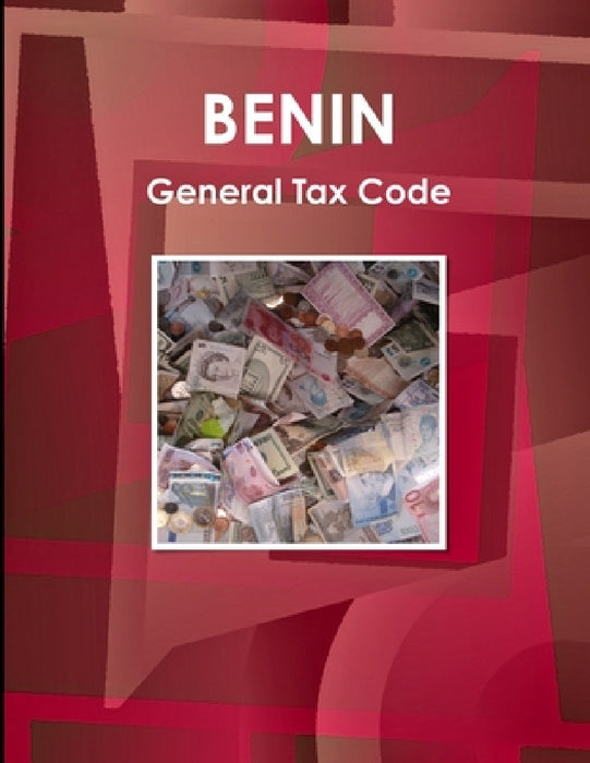 Benin General Tax Code by Inc Ibp