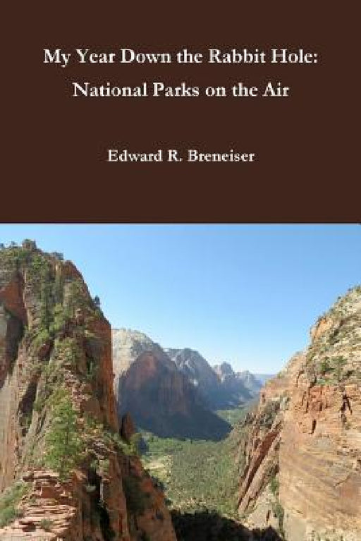 My Year Down the Rabbit Hole: National Parks on the Air by Edward Breneiser