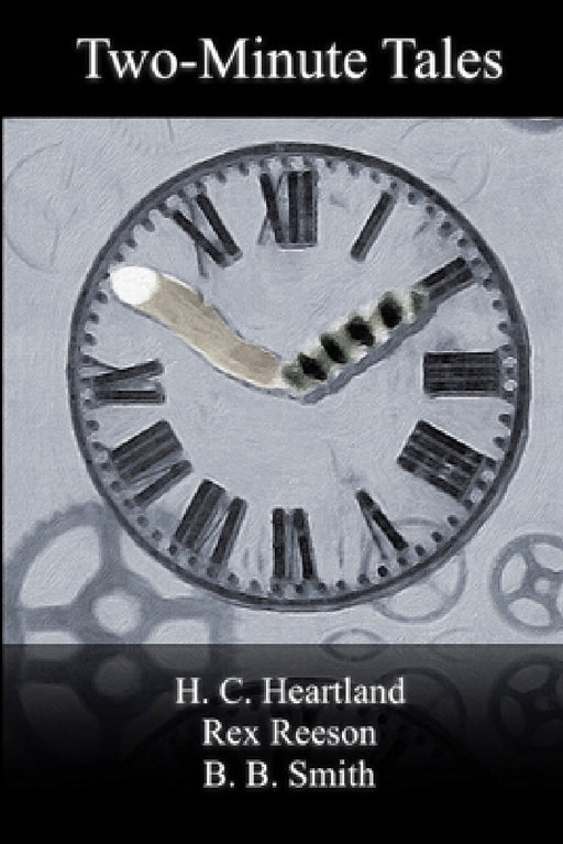 Two-Minute Tales by Rex Reeson, H. C. Heartland, B. B. Smith