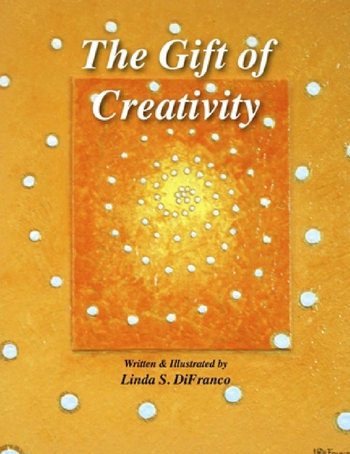 The Gift of Creativity by Linda S. Difranco