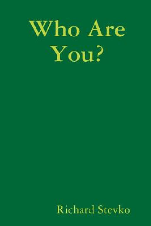 Who Are You? by Richard Stevko