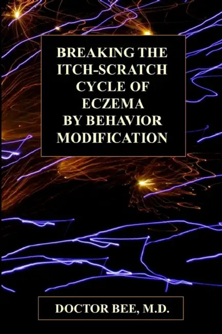 Breaking the Itch-Scratch Cycle of Eczema by Behavior Modification by Doctor Bee