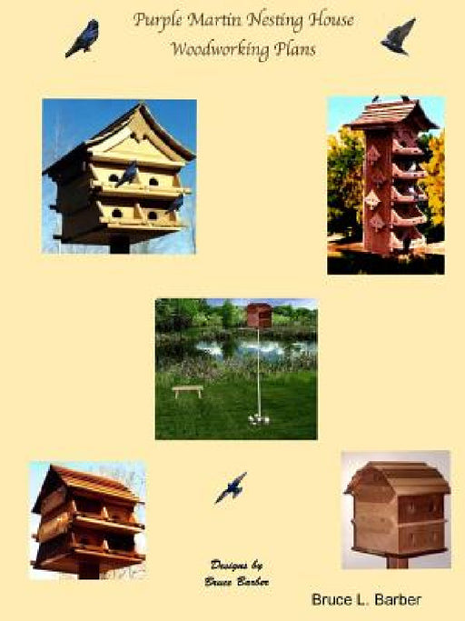 Purple Martin Nesting House Plans by Bruce L. Barber