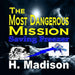 The Most Dangerous Mission: Saving Freezer Paperback by H. Madison