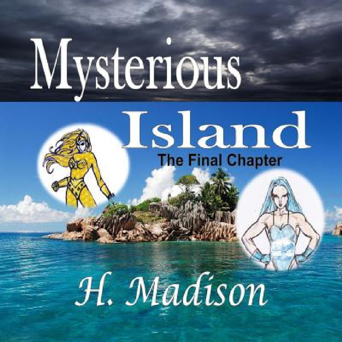 Mysterious Island: The Final Chapter by H. Madison