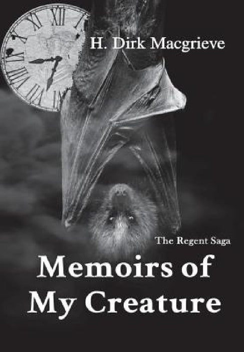 Memoirs of My Creature by H. Dirk Macgrieve