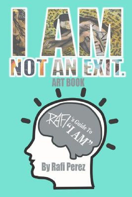 I Am Not An Exit - Rafi's Guide To I AM by Rafi Perez