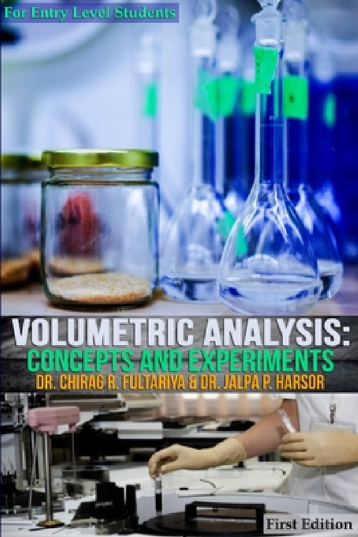 Volumetric Analysis: Concepts and Experiments by Chirag Fultariya, Jalpa Harsora