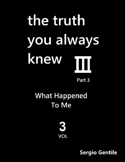 The Truth You Always Knew - Part 3 - Volume 3 by Sergio Gentile
