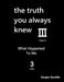 The Truth You Always Knew - Part 3 - Volume 3 by Sergio Gentile