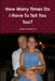 How Many Times Do I Have To Tell You Too? by Jason Haerich