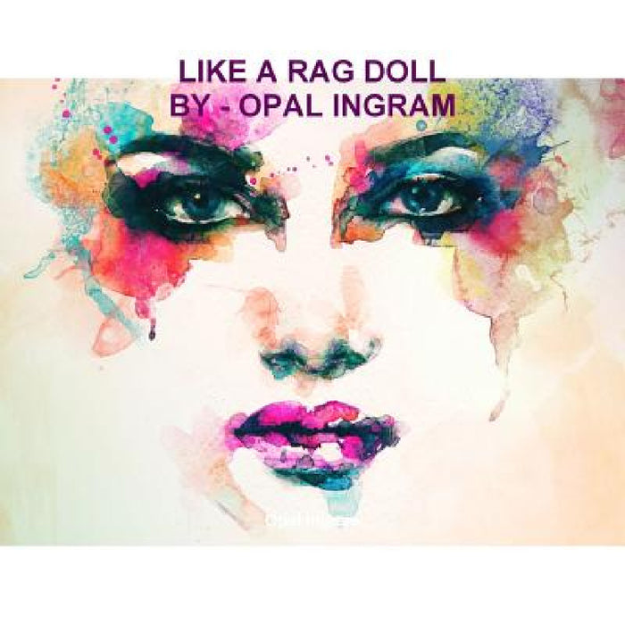 Like A Rag Doll by Opal Ingram