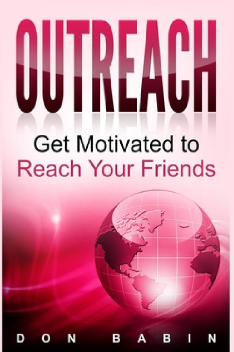 Outreach: Get Motivated to Reach Your Friends by Don Babin