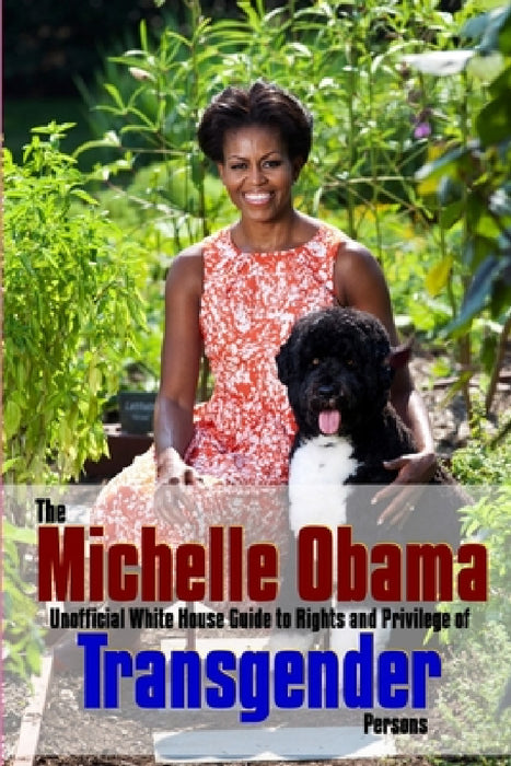 The Michelle Obama Transgender Guide by Richard Saunders