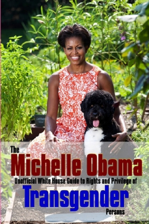 The Michelle Obama Transgender Guide by Richard Saunders