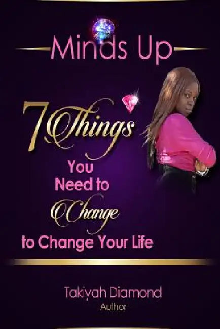 7 Things You Need To Change To Change Your Life by Takiyah Diamond