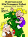 Harrison and his Dinosaur Robot and the Little Sister by Daniel Roberts