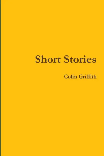 Short Stories by Colin Griffith