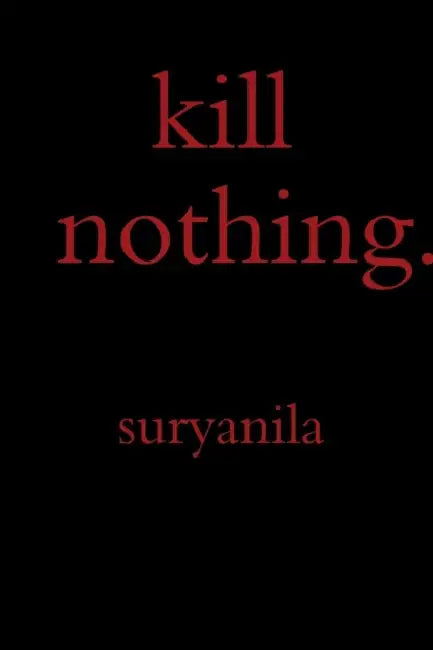 kill nothing. by Suryanila