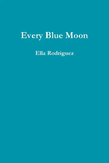 Every Blue Moon by Ella Rodriguez