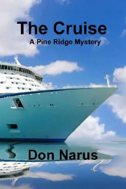 The Cruise- A Pine Ridge Mystery by Don Narus