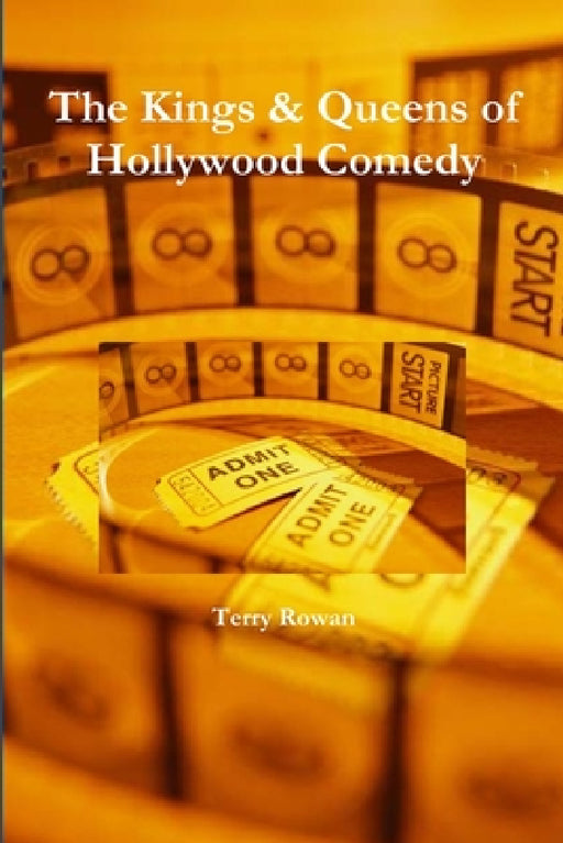 The Kings & Queens of Hollywood Comedy by Terry Rowan