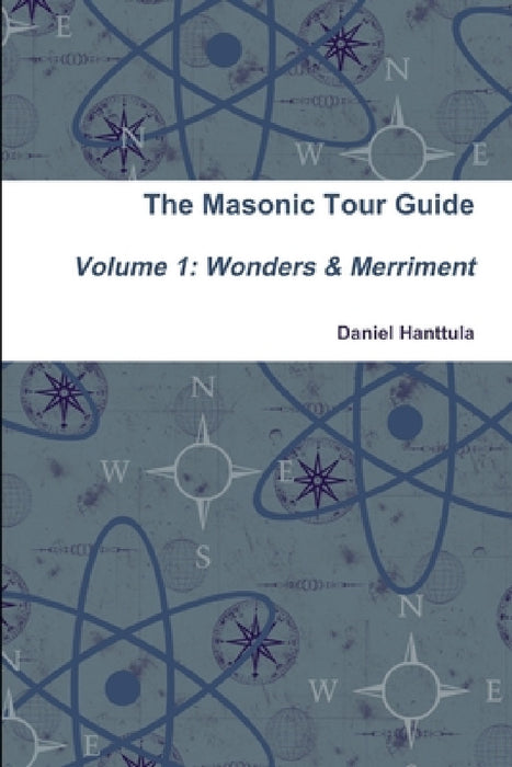 Masonic Tour Guide - Volume 1 (Paperback) by Daniel Hanttula