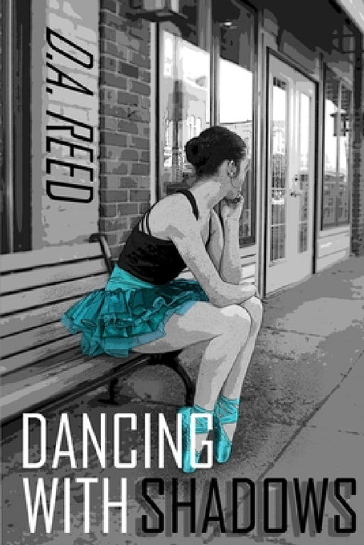 Dancing with Shadows by D. a. Reed