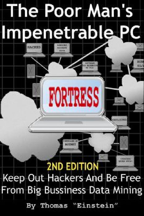 The Poor Man's Impenetrable PC Fortress by Thomas Einstein