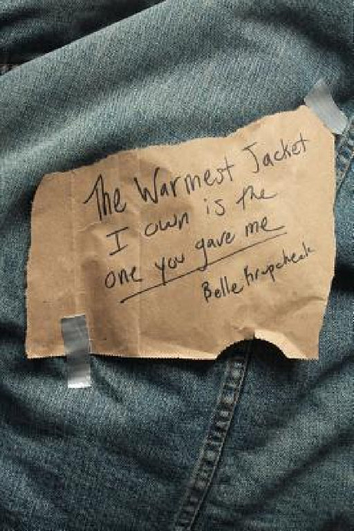 The Warmest Jacket I Own is the One You Gave Me by Belle Krupcheck
