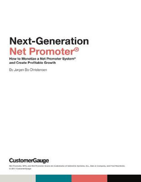 Next-Generation Net Promoter(R): How to Monetize a Net Promoter System(R) and Create Profitable Growth by Jørgen Bo Christensen