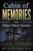 Cabin of Memories: and Other Short Stories by Misan Akuya