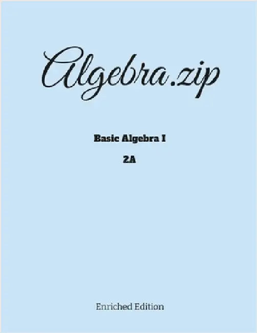 Algebra.zip: Basic Algebra I (2A) by Li, Haimo