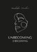 Unbecoming 2 becoming by Kashika Hendon