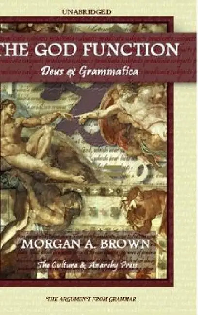 The God Function: Deus Ex Grammatica by Morgan a. Brown