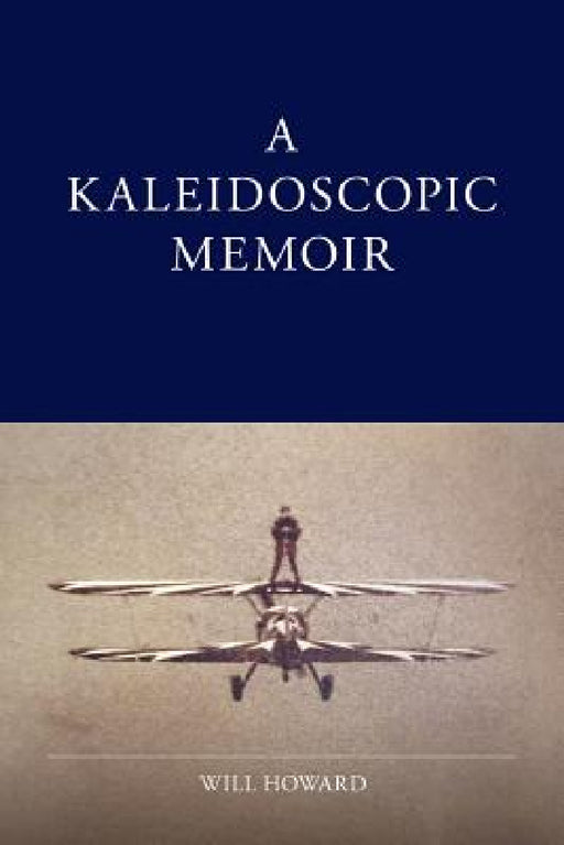 A Kaleidoscopic Memoir by Will Howard