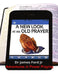 New Look at an Old Prayer - Adventures in Power Praying by Jr. Ford James