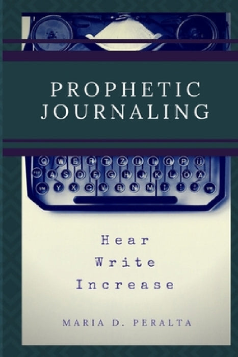 Prophetic Journaling by Maria Peralta