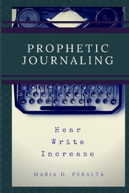 Prophetic Journaling by Maria Peralta