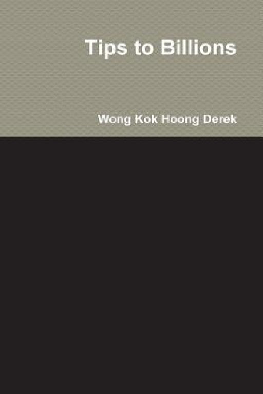 Tips to Billions by Wong Kok Hoong Derek