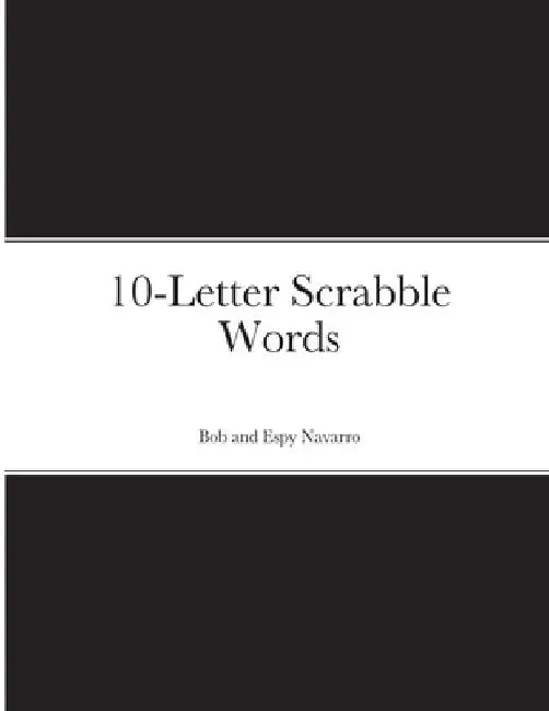 10-Letter Scrabble Words by Bob and Espy Navarro
