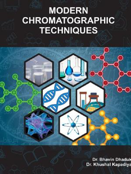 Modern Chromatographic Techniques by Bhavin Dhaduk, Khushal Kapadiya
