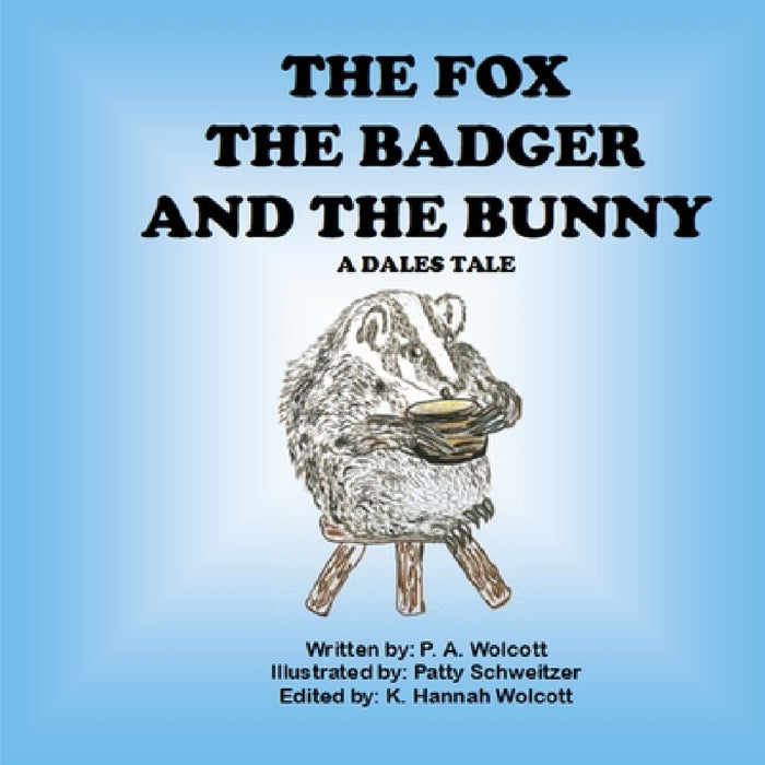 The Fox The Badger And The Bunny by P. A. Wolcott