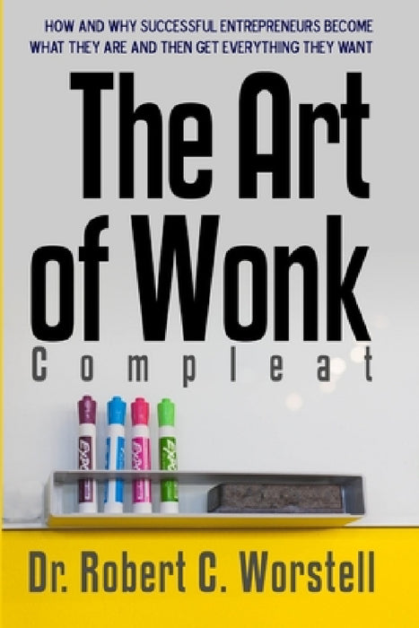 The Art of Wonk, Compleat by Robert C. Worstell