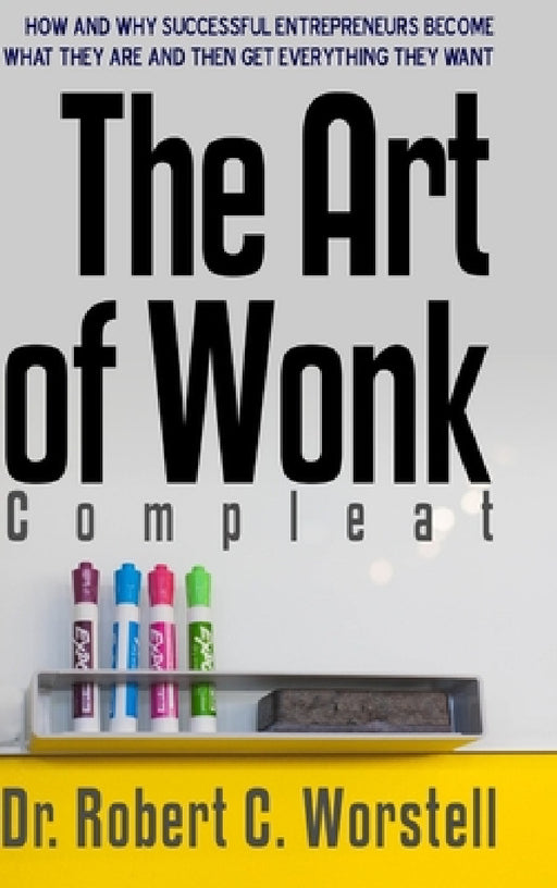 The Art of Wonk - Compleat by Robert C. Worstell