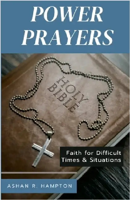 Power Prayers: Faith for Difficult Times & Situations by Hampton, Ashan R.
