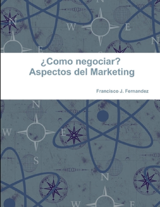¿Como negociar? Aspectos del Marketing by Francisco J. Fernandez