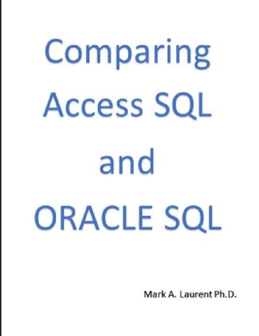 Comparing Access SQL and ORACLE SQL by Mark Laurent